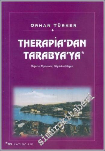 Therapia'dan Tarabya'ya: Boğaz'ın Diplomatlar Köyünün Hikayesi