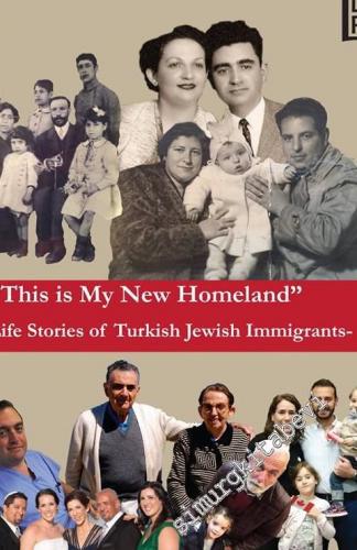 This is My New Homeland Life Stories of Turkish Jewish Immigrants III -
