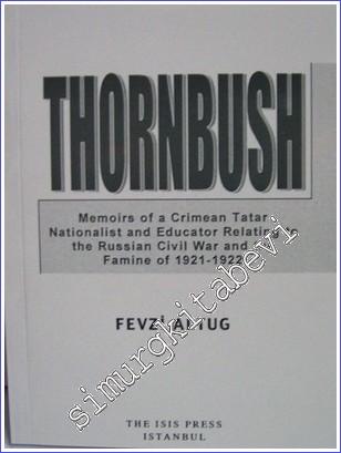 Thornbush : Memoirs of a Crimean Tatar Nationalist and Educator Relating to the Russian Civil War and the Famine of (1921-1922) -        2004