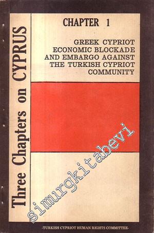 Three Chapters on Cyprus - Chapter 1: Greek Cypriot Economic Blockade and Embargo Against the Turkish Cypriot Community  -