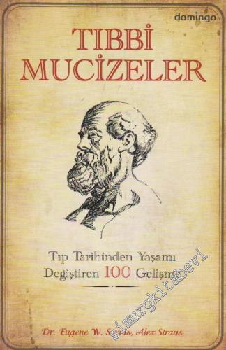 Tıbbi Mucizeler: Tıp Tarihinden Yaşamı Değiştiren 100 Gelişme -