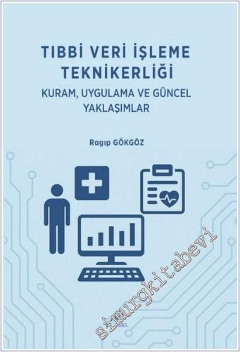 Tıbbi Veri İşleme Teknikerliği : Kuram Uygulama ve Güncel Yaklaşımlar -        2025