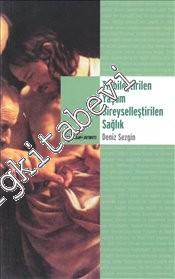 Tıbbileştirilen Yaşam Bireyselleştirilen Sağlık -