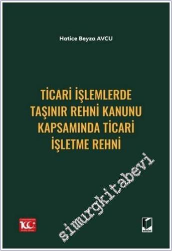 Ticari İşlemlerde Taşınır Rehni Kanunu Kapsamında Ticari İşletme Rehni -        2024