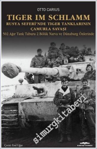 Tiger im Schlamm : Rusya Seferi'nde Tiger Tanklarının Çamurla Savaşı - 502. Ağır Tank Taburu 2. Bölük Narva ve Dünaburg Önlerinde -        2024