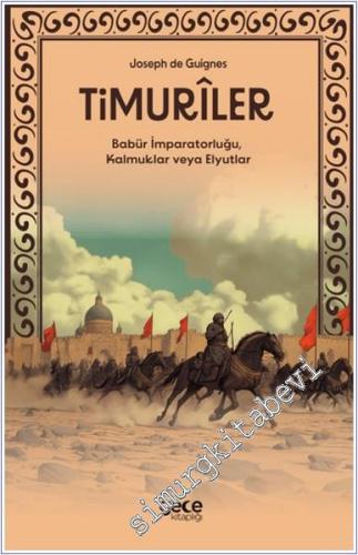 Timuriler : Timuriler Babür İmparatorluğu Kalmuklar veya Elyutlar -        2024