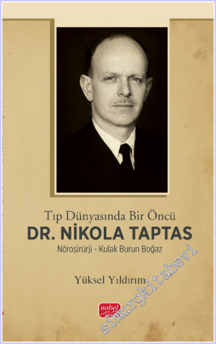Tıp Dünyasında Bir Öncü Dr. Nikola Taptas : Nöroşirürji - Kulak Burun 
