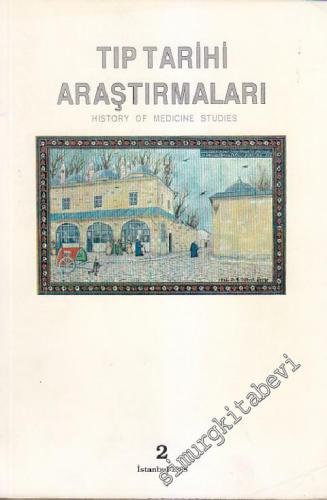 Tıp Tarihi Araştırmaları 2 = History of Medicine Studies 2 -