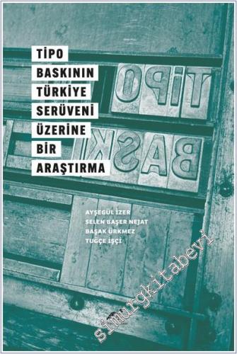 Tipo Baskının Türkiye Serüveni Üzerine Bir Araştırma -        2025