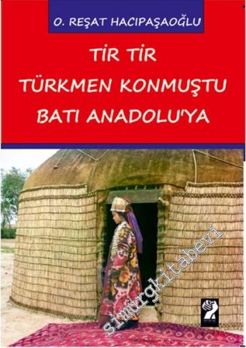 Tir Tir Türkmen Konmuştu Batı Anadolu'ya -        2015