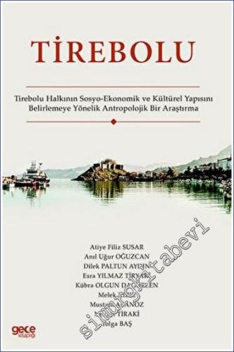 Tirebolu : Tirebolu Halkının Sosyo-Ekonomik ve Kültürel Yapısını Belir