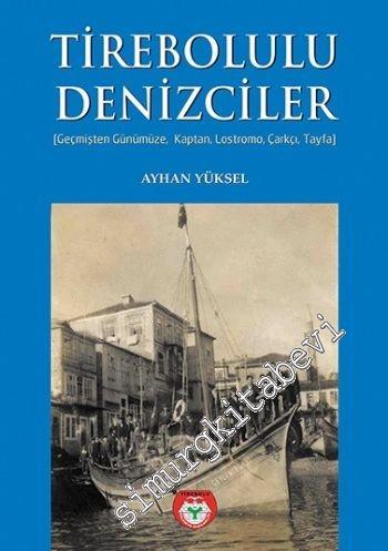 Tirebolulu Denizciler: Geçmişten Günümüza Kaptan Lostromo Çarkçı -
