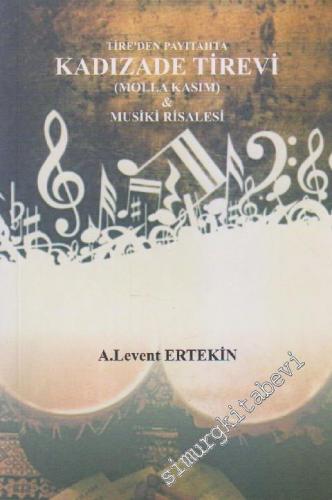 Tire'den Payitaht'a Kadızade Tirevi (Molla Kasım) ve Musiki Risalesi  -