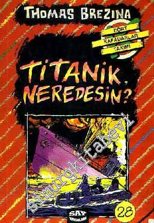 Titanik Neredesin ? : Dört Kafadarlar Takımı 28 -