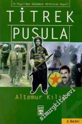 Titrek Pusula: 19. Yüzyıldan Günümüze Kürdistan Hayali -        1999