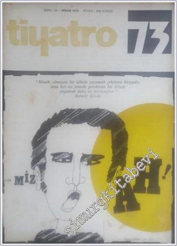 Tiyatro 73 Aylık Siyasi Tiyatro Dergisi : Mizah - Sayı: 14      Nisan 1973
