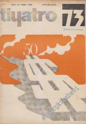 Tiyatro 73 Aylık Siyasi Tiyatro Dergisi - Sayı: 18      Ekim