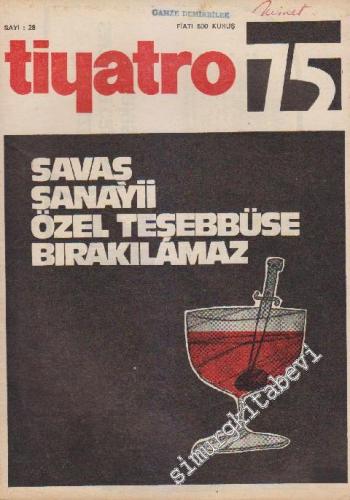 Tiyatro 75 Aylık Siyasi Tiyatro Dergisi - Dosya: Savaş Sanayii Özel Teşebbüse Bırakılamaz - Sayı: 28