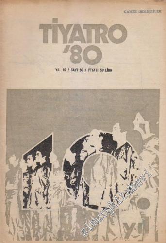 Tiyatro 80 Aylık Siyasi Tiyatro Dergisi - Sayı: 50    10