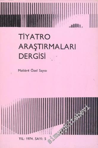 Tiyatro Araştırmaları Dergisi - Moliere Özel Sayısı - Yıl: 1974, Sayı: 5