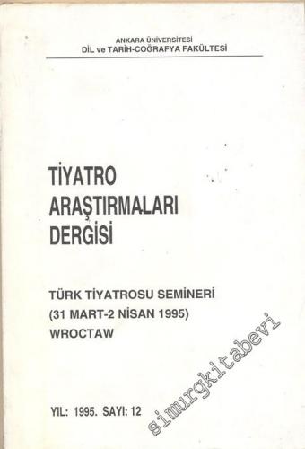 Tiyatro Araştırmaları Dergisi - Türk Tiyatrosu Semineri Özel Sayısı - Yıl: 1995, Sayı: 12