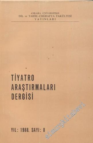 Tiyatro Araştırmaları Dergisi - Yıl: 1988, Sayı: 8