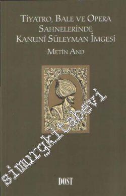 Tiyatro, Bale ve Opera Sahnelerinde Kanuni Süleyman İmgesi  -        1999
