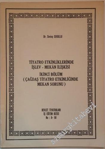 Tiyatro Etkinliklerinde İşlev - Mekân İlişkisi: İkinci Bölüm: Çağdaş Tiyatro Etkinliğinde Mekan Sorunu -