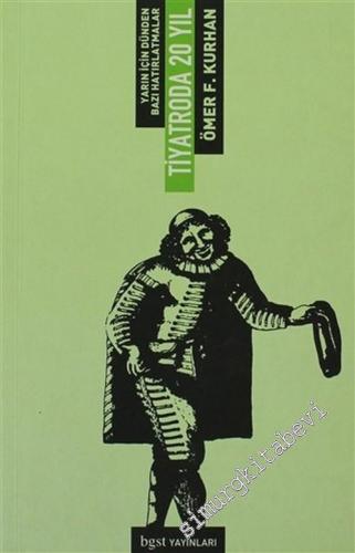 Tiyatroda 20 Yıl: Yarın İçin Dünden Bazı Hatırlatmalar -