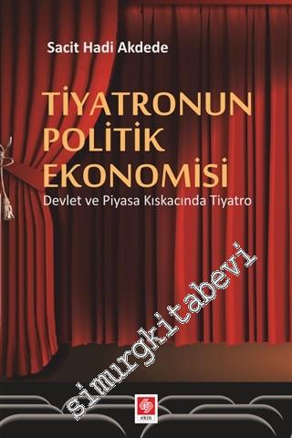 Tiyatronun Politik Ekonomisi : Devlet ve Piyasa Kıskacında Tiyatro