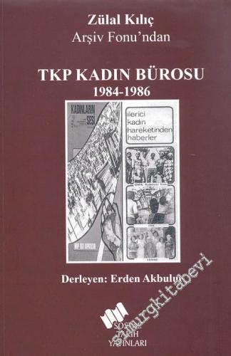 TKP Kadın Bürosu (1984 - 1986) Zülal Kılıç Arşiv Fonu'ndan -        2016