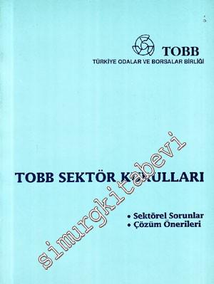 TOBB Sektör Kurulları : Sektörel Sorunlar ve Çözüm Önerileri