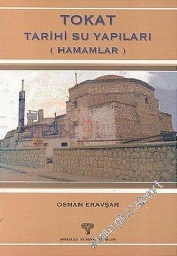 Tokat Tarihi Su Yapıları ( Hamamlar )