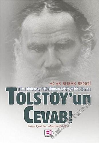 Tolstoy'un Cevabı: Tüm Dinlere ve “ Müslüman Tolstoy ” İddialarına -        2005