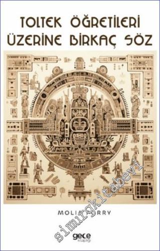 Toltek Öğretileri Üzerine Birkaç Söz -        2023