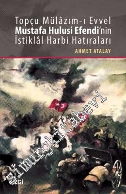 Topçu Mülazım-ı Evvel Mustafa Hulusi Efendi'nin İstiklal Harbi Hatıraları -