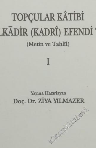 Topçular Katibi Abdülkadir ( Kadri ) Efendi Tarihi - Metin ve Tahlil 2 Cilt TAKIM -        2003