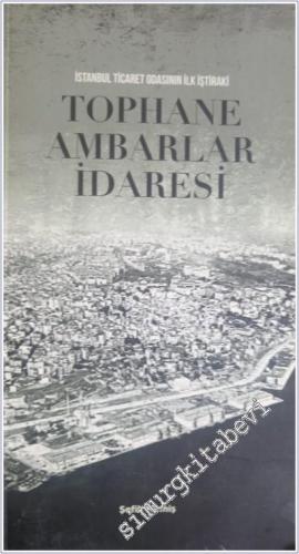Tophane Ambarlar İdaresi - İstanbul Ticaret Odasının İlk İştiraki -        2023
