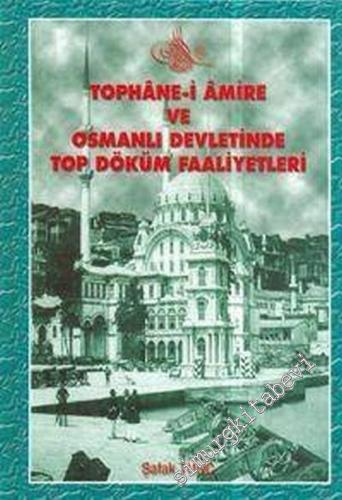 Tophane-i Amire ve Osmanlı Devletinde Top Döküm Faaliyetleri