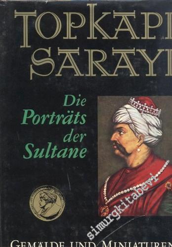 Topkapı Sarayı = Die Portraits der Sultane -