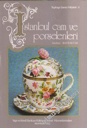 Topkapı Sarayı Müzesi 8: İstanbul Cam ve Porselenleri