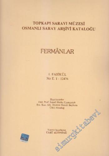 Topkapı Sarayı Müzesi Osmanlı Saray Arşivi Kataloğu, Fasikül 1: Fermânlar -        1985