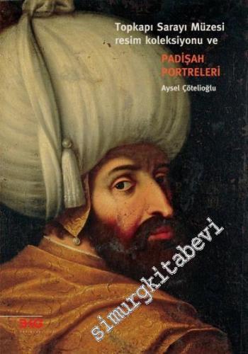 Topkapı Sarayı Müzesi Resim Koleksiyonu ve Padişah Portreleri -