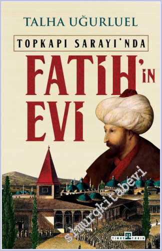 Topkapı Sarayı'nda Fatih'in Evi