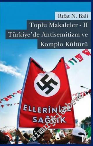 Toplu Makaleler 2: Türkiye'de Antisemitizm ve Komplo Kültürü