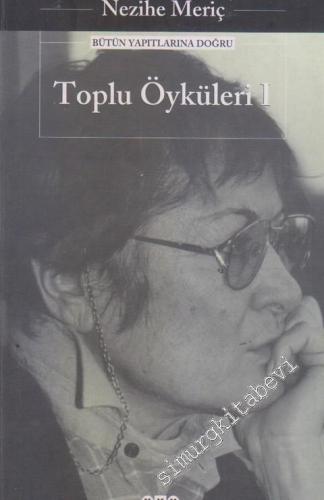 Toplu Öyküleri Cilt: 1 Bozbulanık / Topal Koşma / Menekşeli Bilinç -        2023