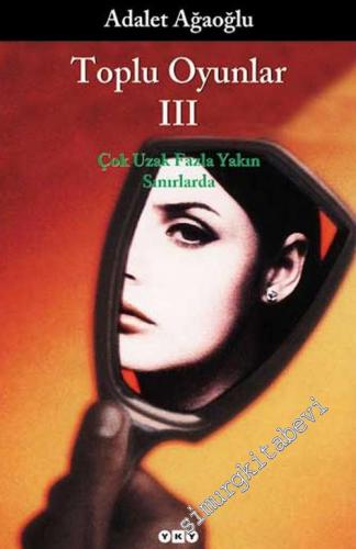 Toplu Oyunlar 3 : Çok Uzak Fazla Yakın / Sınırlarda -        2005