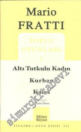 Toplu Oyunları 1: Altı Tutkulu Kadın - Kurban - Kafes  -