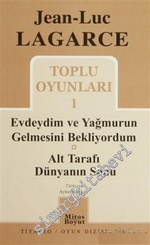 Toplu Oyunları 1: Evdeydim ve Yağmurun Gelmesini Bekliyordum / Alt Tarafı Dünyanın Sonu -
