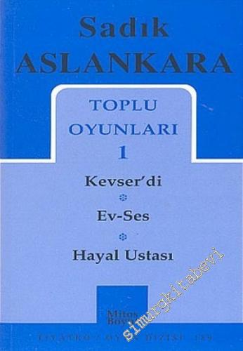 Toplu Oyunları 1: Kevser'di / Ev - Ses / Hayal Ustası -        2005